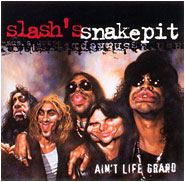 Slash's Snakepit : Ain't Life Grand. Album Cover
