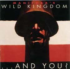 Manitoba's Wild Kingdom : ...And You?. Album Cover