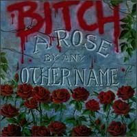 Bitch : A Rose By Any Other Name. Album Cover