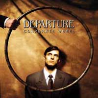 Departure : Corporate Wheel. Album Cover