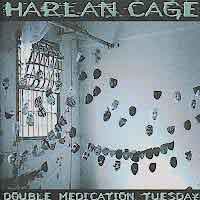 Harlan Cage : Double Medication Tuesday. Album Cover