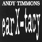 Timmons, Andy : Ear X-Tacy. Album Cover
