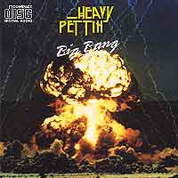 Heavy Pettin' : Big Bang. Album Cover