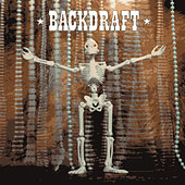 Backdraft : Here To Save You All. Album Cover