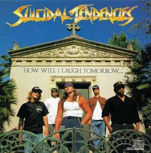 Suicidal Tendencies : How Will I Laugh Tommorow.... Album Cover