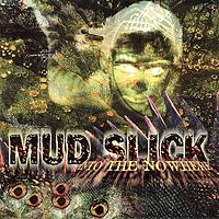 Mud Slick : Into The Nowhere. Album Cover