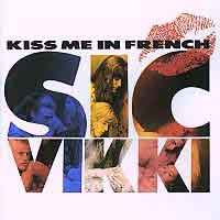 SIC VIKKI : Kiss Me In French. Album Cover