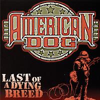 American Dog : Last Of A Dying Breed. Album Cover