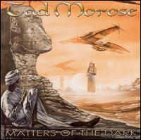 Tad Morose : Matters Of The Dark. Album Cover