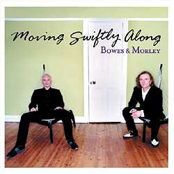 Bowes and Morley : Moving Swiftly Along. Album Cover