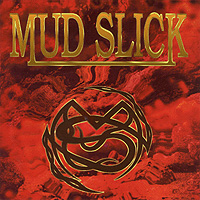 Mud Slick : Mud Slick. Album Cover