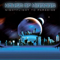 House Of Mirrors : Nightflight To Paradise. Album Cover