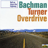 Bachman Turner Overdrive : Roll On Down The Highway. Album Cover