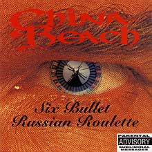 China Beach : Six Bullet Russian Roulette. Album Cover