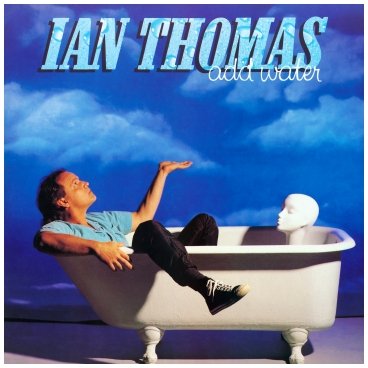 Ian Thomas : Add Water. Album Cover