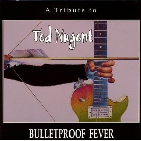 Tribute To Ted Nugent : Bulletproof Fever. Album Cover