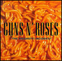 Guns N' Roses : The Spaghetti Incident?. Album Cover