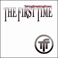 The First Time : TakingBreakingDown. Album Cover