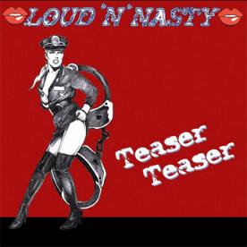 Loud'n'Nasty : Teaser Teaser. Album Cover