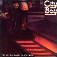 City Boy : The Day The Earth Caught Fire. Album Cover
