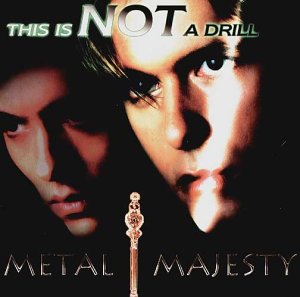 Metal Majesty : This Is Not A Drill. Album Cover