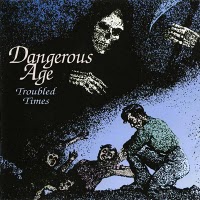 Dangerous Age : Troubled Times. Album Cover