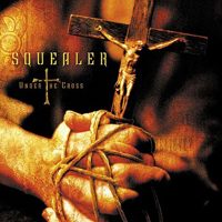 Squealer : Under The Cross. Album Cover