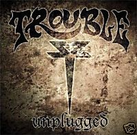 Trouble : Unplugged. Album Cover