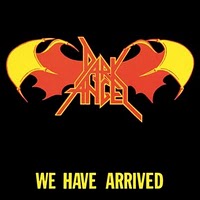Dark Angel : We Have Arrived. Album Cover