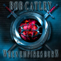 Catley, Bob : When Empires Burn. Album Cover