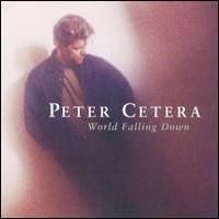Cetera, Peter : World Falling Down. Album Cover