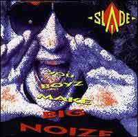 Slade : You Boyz Make Big Noize. Album Cover