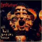 Destruction : All Hell Breaks Loose. Album Cover