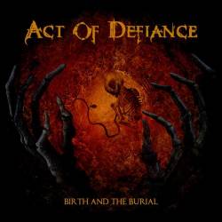 Act Of Defiance : Birth And The Buriel. Album Cover