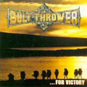 Bolt Thrower : ...For Victory. Album Cover