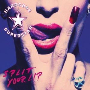 Hardcore Superstar : Split Your Lip. Album Cover
