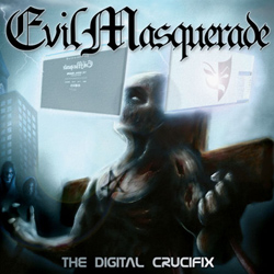 Evil Masquerade : The Digital Crucifix. Album Cover