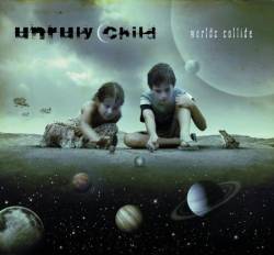 Unruly Child : Worlds Collide. Album Cover