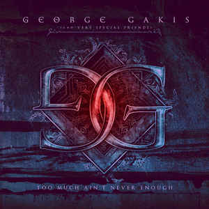Gakis, George : Too Much Ain't Never Enough. Album Cover